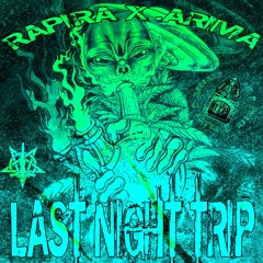 RAPIRA X .ARIMA - LAST NIGHT TRIP (EXTENDED)