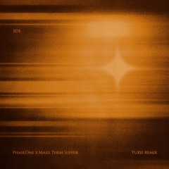 PhaseOne x Make Them Suffer - SOS {Yuxie Remix} [Extended Mix]