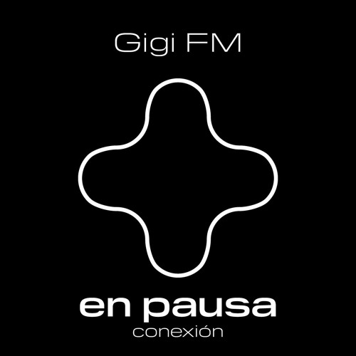 En Pausa - Conexión - Gigi FM