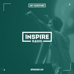Jay Hardway - Inspire Radio ep. 129