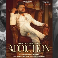Addiction | Guntaj Dandiwal