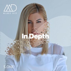 IN DEPTH // S.ONE [Melodic Deep Mix Series]