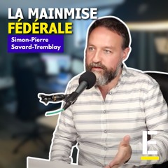 Crises et pouvoir : les crises renforcent la mainmise fédérale - Simon-Pierre Savard-Tremblay
