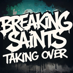 Breaking Saints - Taking Over (BSDS004)