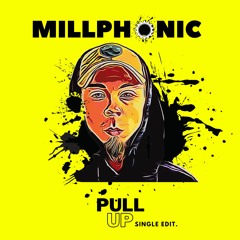MILLPHONIC - PULL UP (Single Edit)[listen on spotify & apple music]