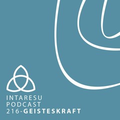 Intaresu Podcast 216 - Geisteskraft