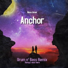 Novo Amor - Anchor (DnB Remix)