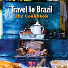View KINDLE 💘 Travel to Brazil: The Cookbook - Recipes from Throughout the Country,