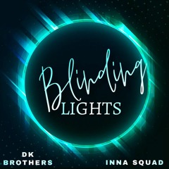 Dk Brothers X Inna Squad - Blinding Lights