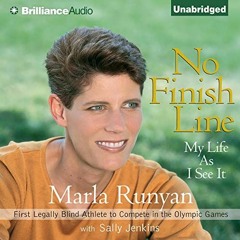 Access [EBOOK EPUB KINDLE PDF] No Finish Line: My Life As I See It by  Marla Runyan,Sally Jenkins,Em