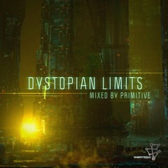 Dystopian Limits I Mixed by Primitive