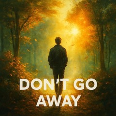 Don't Go Away