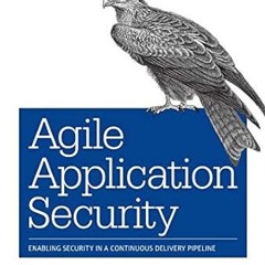 Read ebook [PDF] Agile Application Security: Enabling Security in a Continuous Delivery Pipelin