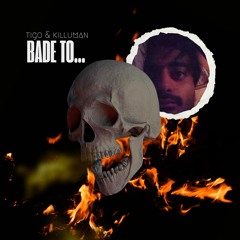 Bade To (Tigo Ft Killuman)