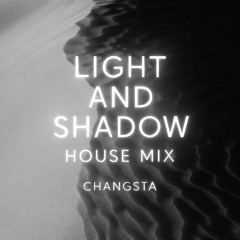 Light and Shadow House Mix