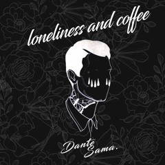 Loneliness and Coffee (Audio)