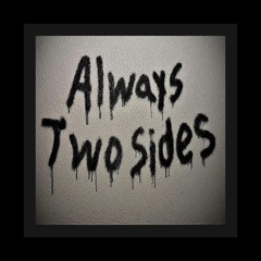 Always TWO Sides