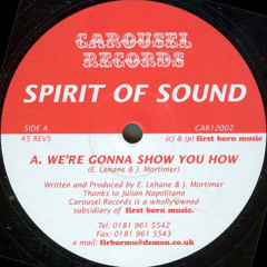 Spirit Of Sound - We're Gonna Show You How (1994 UK)