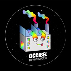 Occibel - Euphorics Factory