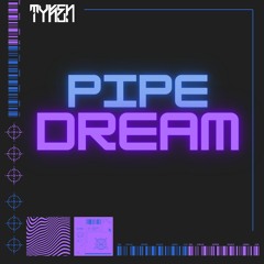 Tyken - Pipe Dream [WARDUBS S5 CLIP]