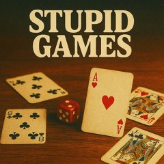 Stupid Games feat. Nali Katana