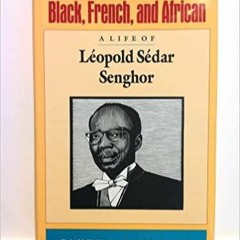 Audiobook Black, French, and African: A Life of L?opold S?dar Senghor