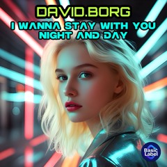 I Wanna Stay With You Night and Day