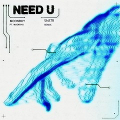 MOONBOY - Need U (feat. Madishu) [SleepWellSNSTR Remix]