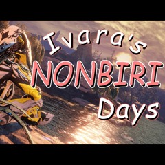 Ivara's NONBIRI Days