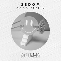 SEDOM - Good Feelin (Artema Recordings)