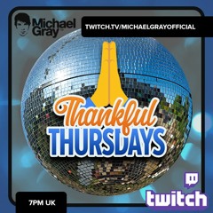Thankful Thursdays on Twitch.tv - First Broadcast October 7th 2021