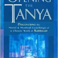 free EPUB 📩 Opening the Tanya: Discovering the Moral and Mystical Teachings of a Cla