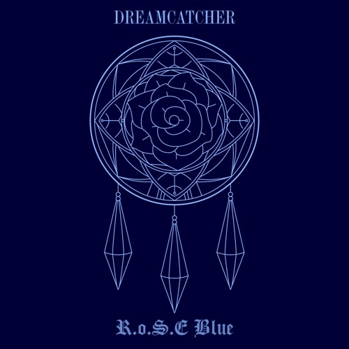 Dreamcatcher - R.o.S.E BLUE (Prod. ESTi)