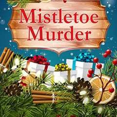 [FREE] EPUB 📬 Mistletoe Murder by  Karen MacInerney KINDLE PDF EBOOK EPUB