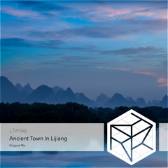 L1mixe - Ancient Town In Lijiang (Original Mix)