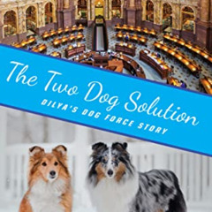 [DOWNLOAD] KINDLE 📨 The Two Dog Solution: a Dog-ish romance (Dilya's Dog Force Stori