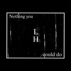 nothing you could do
