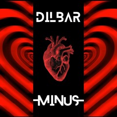 Dilbar [Minus Remix]