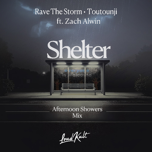 Rave The Storm, Toutounji - Shelter (ft. Zach Alwin) - Afternoon Showers Mix