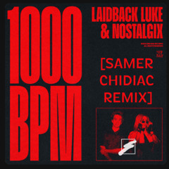 Laidback Luke & Nostalgix - 1000 BPM [SAMER CHIDIAC REMIX]