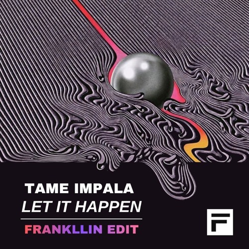 Tame Impala - Let it Happen  (Frankllin Edit)