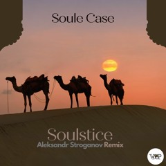 Soule Case - Soulstice (Aleksandr Stroganov Remix)