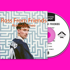 Ross From Friends - Romeo, Romeo