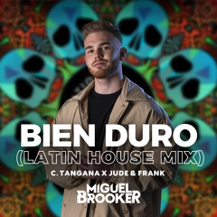 Bien Duro (Miguel Brooker Latin House Edit)