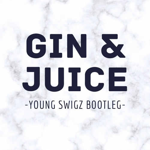 Snoop Dogg - Gin And Juice (Young Swigz Bootleg) - FREE DOWNLOAD
