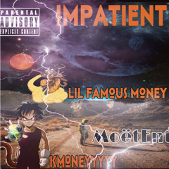 Impatient Ft.Kmoneyyyyy