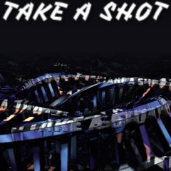 TAKE A SHOT