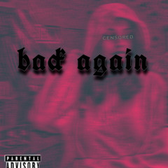 “back again” - axmenjxnaid (prod. by young taylor)