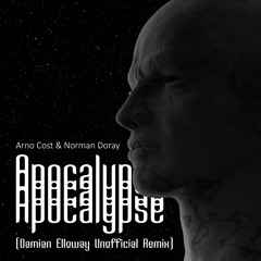 Arno Cost, Norman Doray - Apocalypse(Damian Elloway Unofficial Remix)[FREE DOWNLOAD]
