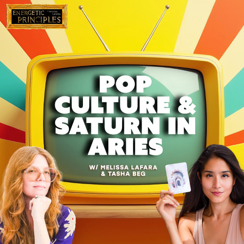 EP 2: Fall 2025 - POP CULTURE & SATURN IN ARIES w/special guest Tasha Beg
